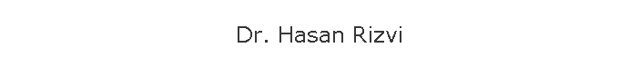 Dr. Hasan Rizvi