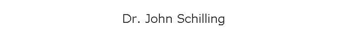 Dr. John Schilling